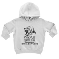 Born To Die World Toddler Hoodie | Artistshot