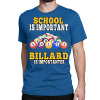 Billard Is Importanter Pool Billiard Players Classic T-shirt | Artistshot