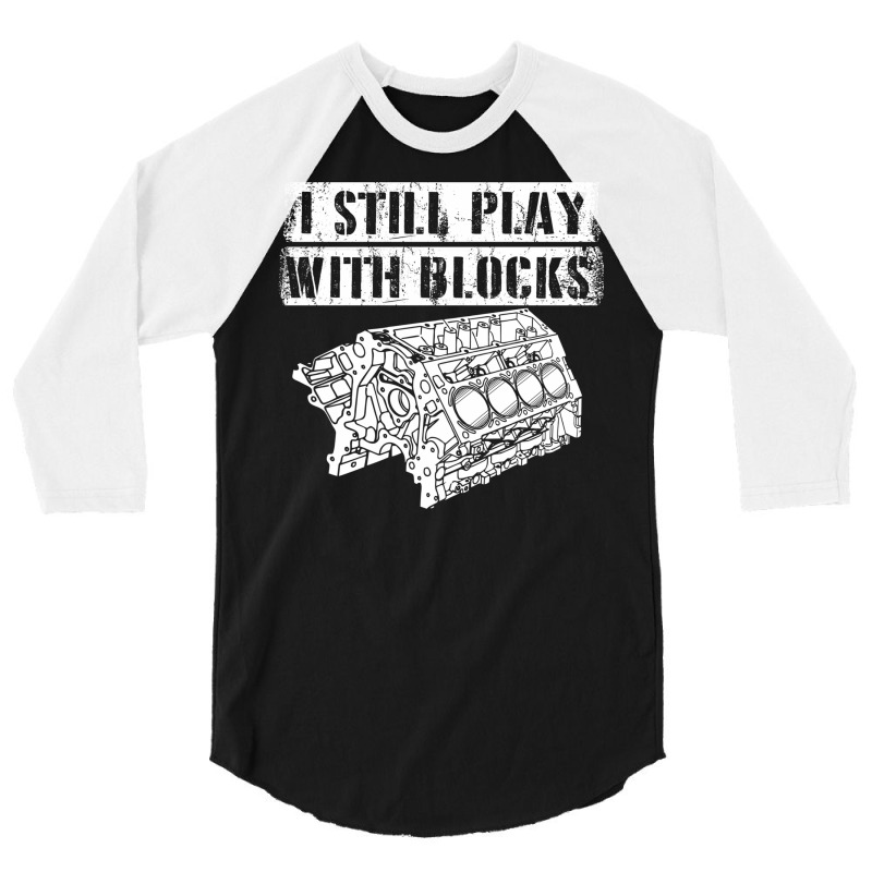 I Still Play With Blocks Funny Mechanic Pun Saying Engine Block Part G 3/4 Sleeve Shirt by AsopArt | Artistshot