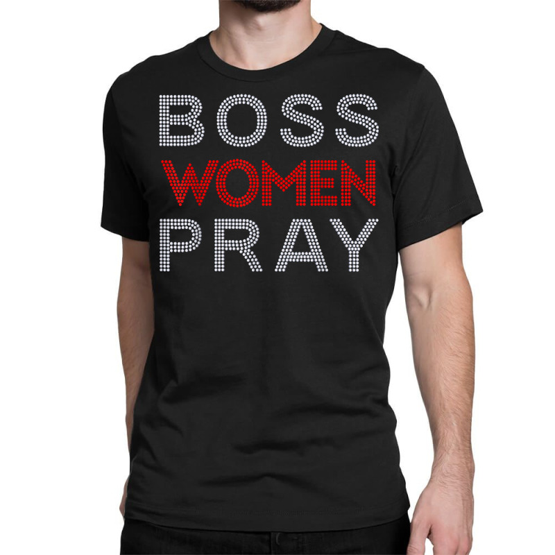 Boss Women Pray Bling Rhinestone Funny Christian F Classic T-shirt by scrabeck | Artistshot