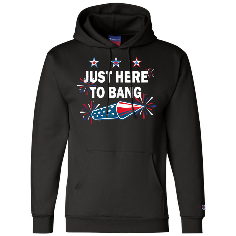 Just Here To Bang Firework 4th Of July Tank Top Champion Hoodie | Artistshot