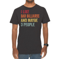 I Like Bar Billiards & Maybe 3 People Bar Billiard Vintage T-shirt | Artistshot