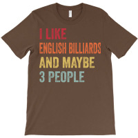 I Like English Billiards & Maybe 3 People English T-shirt | Artistshot