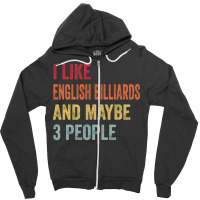 I Like English Billiards & Maybe 3 People English Zipper Hoodie | Artistshot