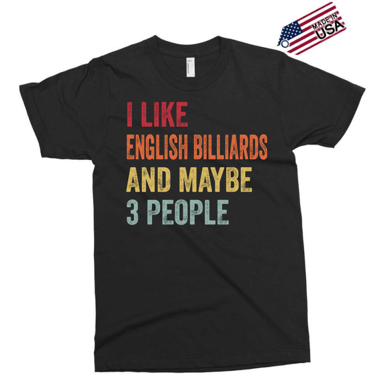 I Like English Billiards & Maybe 3 People English Exclusive T-shirt | Artistshot