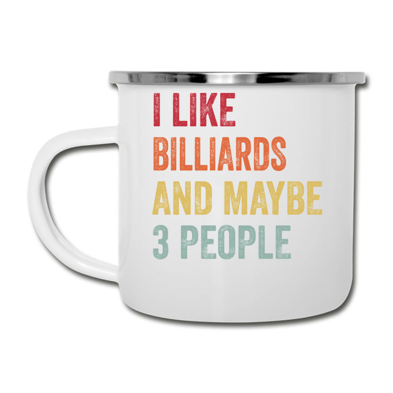 I Like Billiards & Maybe 3 People Billiards Lovers Camper Cup | Artistshot