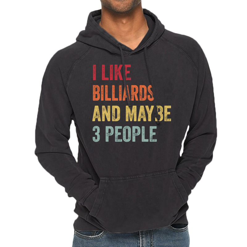 I Like Billiards & Maybe 3 People Billiards Lovers Vintage Hoodie | Artistshot