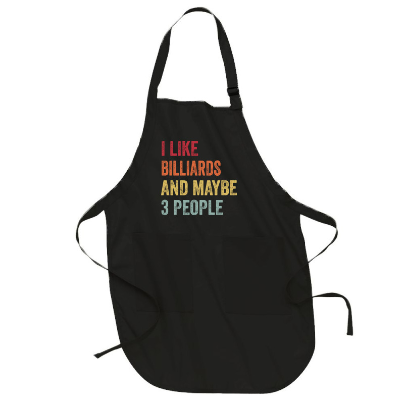 I Like Billiards & Maybe 3 People Billiards Lovers Full-length Apron | Artistshot