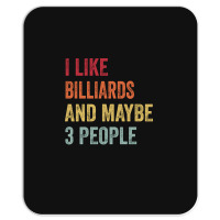 I Like Billiards & Maybe 3 People Billiards Lovers Mousepad | Artistshot