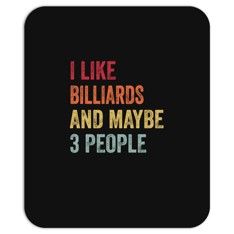 I Like Billiards & Maybe 3 People Billiards Lovers Mousepad | Artistshot