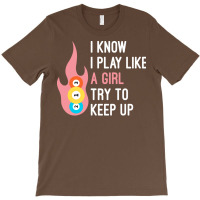 Funny I Know I Play Like A Girl Try To Keep Up, Bi T-shirt | Artistshot