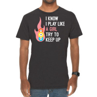 Funny I Know I Play Like A Girl Try To Keep Up, Bi Vintage T-shirt | Artistshot