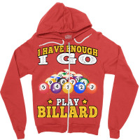 I Go Play Billard Pool Billiard Players Zipper Hoodie | Artistshot