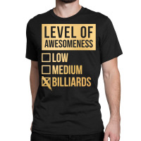 Funny Level Of Awesomeness Low Medium Gift Billiar Classic T-shirt | Artistshot