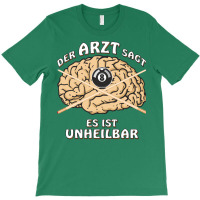 Billiards The Doctor Says It Is Incurable T-shirt | Artistshot