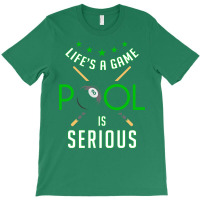 Pool Billiard   Life Is A Game Pool Is Serious   F T-shirt | Artistshot