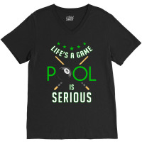 Pool Billiard   Life Is A Game Pool Is Serious   F V-neck Tee | Artistshot