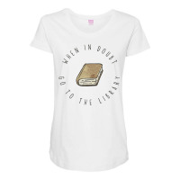 When In Doubt Go To The Library For Books Maternity Scoop Neck T-shirt | Artistshot