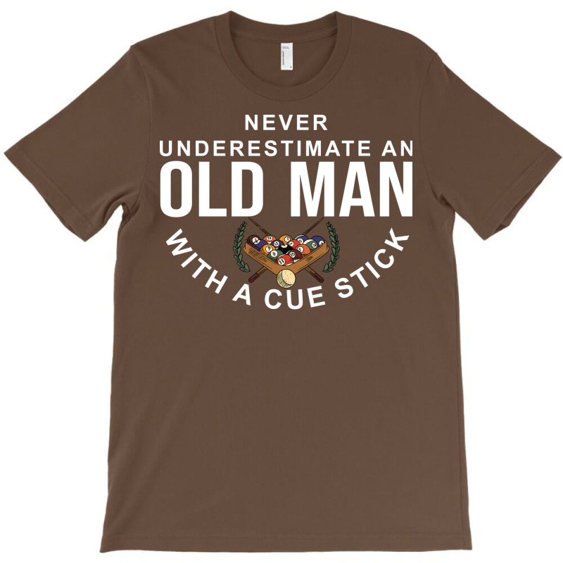 Never Underestimate An Old Man With A Cue Stick (5 T-shirt | Artistshot