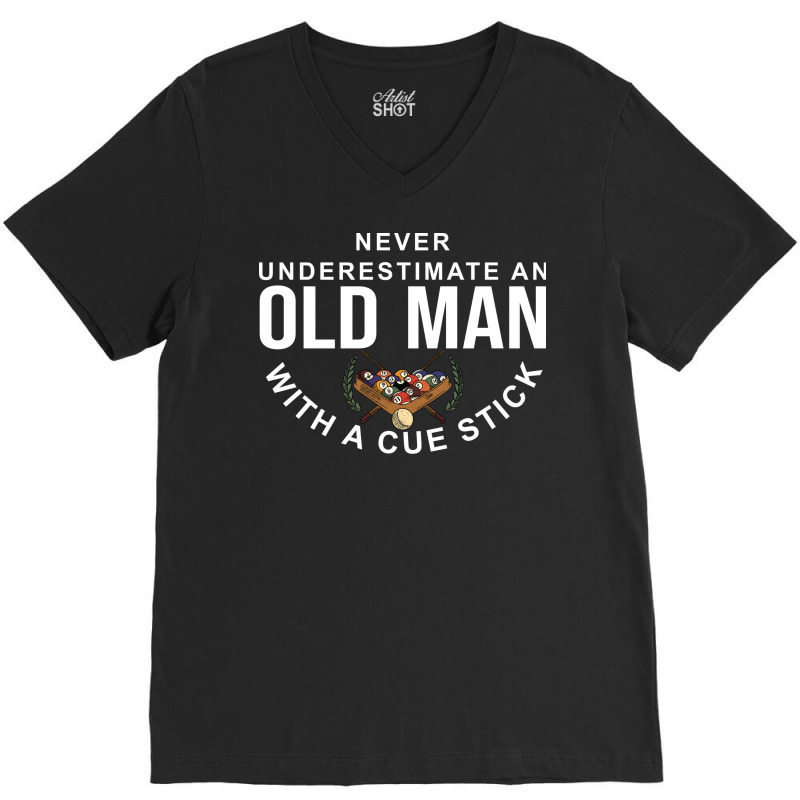 Never Underestimate An Old Man With A Cue Stick (5 V-neck Tee | Artistshot