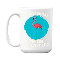 It's Official I'm On My Last Leg Amputee Funny Whe 15 Oz Coffee Mug | Artistshot