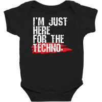 Im Just Here For The Techno Cool Underground Music Lover Gifts Baby Bodysuit | Artistshot