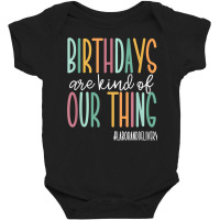 Birthdays Are Kind Of Our Thing, Labor And Deliver Baby Bodysuit | Artistshot