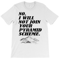 No I Will Not Join Your Pyramid Scheme Tank Top T-shirt | Artistshot