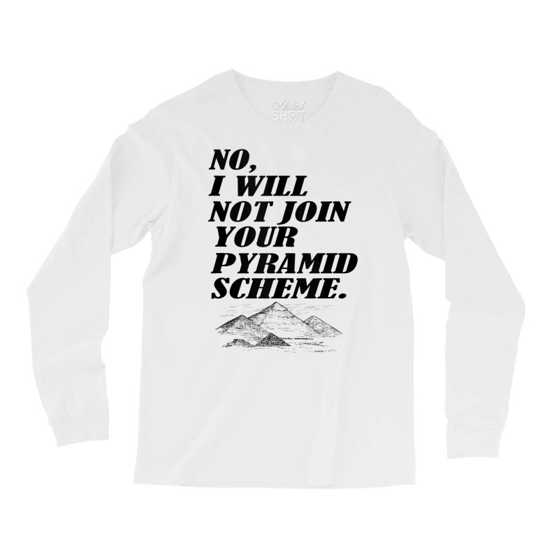 No I Will Not Join Your Pyramid Scheme Tank Top Long Sleeve Shirts | Artistshot