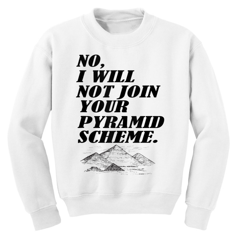 No I Will Not Join Your Pyramid Scheme Tank Top Youth Sweatshirt | Artistshot