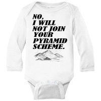 No I Will Not Join Your Pyramid Scheme Tank Top Long Sleeve Baby Bodysuit | Artistshot