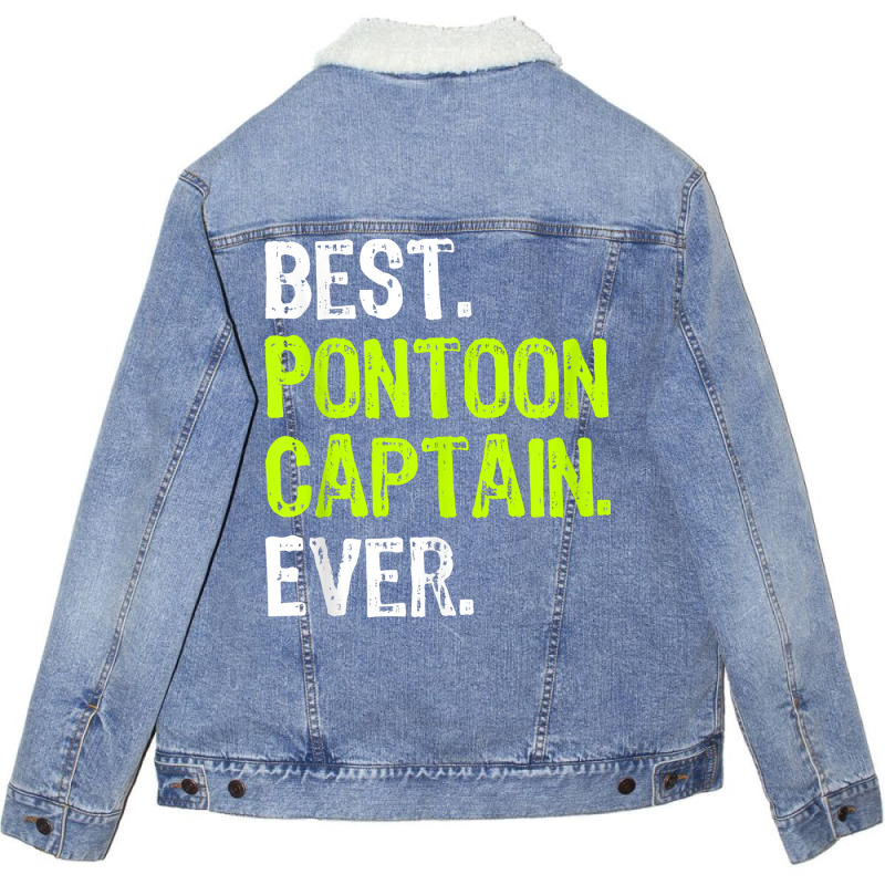 Best Pontoon Captain Ever Pontoon Boat Party T Shi Unisex Sherpa-lined Denim Jacket | Artistshot