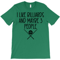 I Like Billiards And Maybe Three People (1) T-shirt | Artistshot