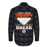 I Dont Need Therapy I Just Need A Break Flannel Shirt | Artistshot