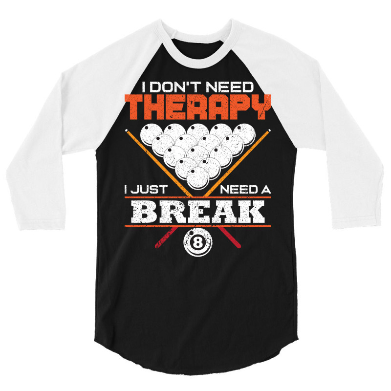 I Dont Need Therapy I Just Need A Break 3/4 Sleeve Shirt by weifeistupui | Artistshot