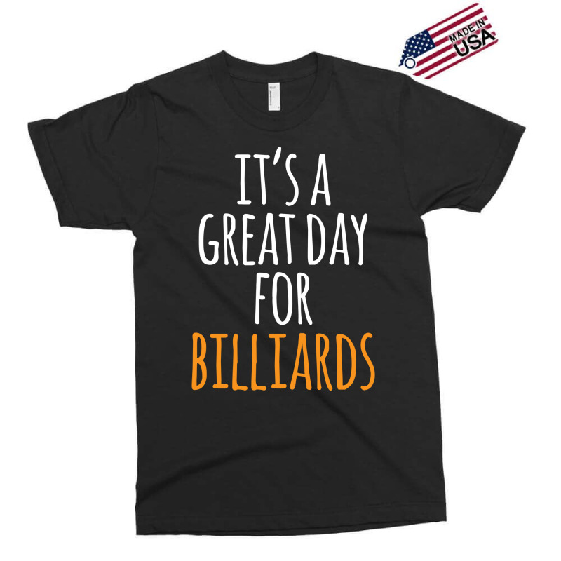 It's A Great Day For Billiards Exclusive T-shirt | Artistshot