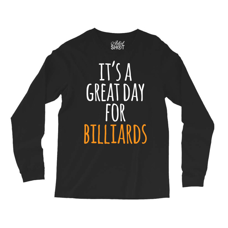 It's A Great Day For Billiards Long Sleeve Shirts | Artistshot