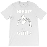 Fright Like A Girl T-shirt | Artistshot