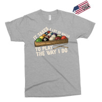 It Takes A Lot Of Balls To Play Billiards The Way Exclusive T-shirt | Artistshot