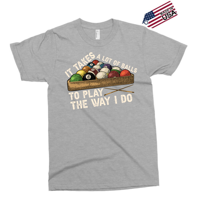 It Takes A Lot Of Balls To Play Billiards The Way Exclusive T-shirt | Artistshot