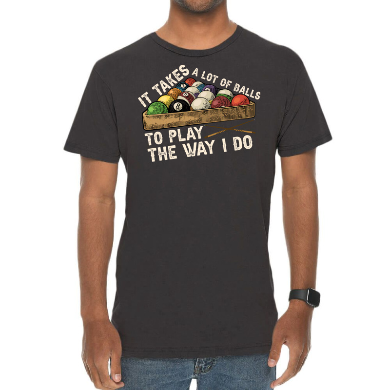 It Takes A Lot Of Balls To Play Billiards The Way Vintage T-shirt | Artistshot