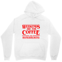 Weekends Are For Coffee And Homebrewing Weekends B Unisex Hoodie | Artistshot