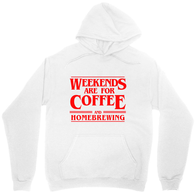 Weekends Are For Coffee And Homebrewing Weekends B Unisex Hoodie by heffopance | Artistshot