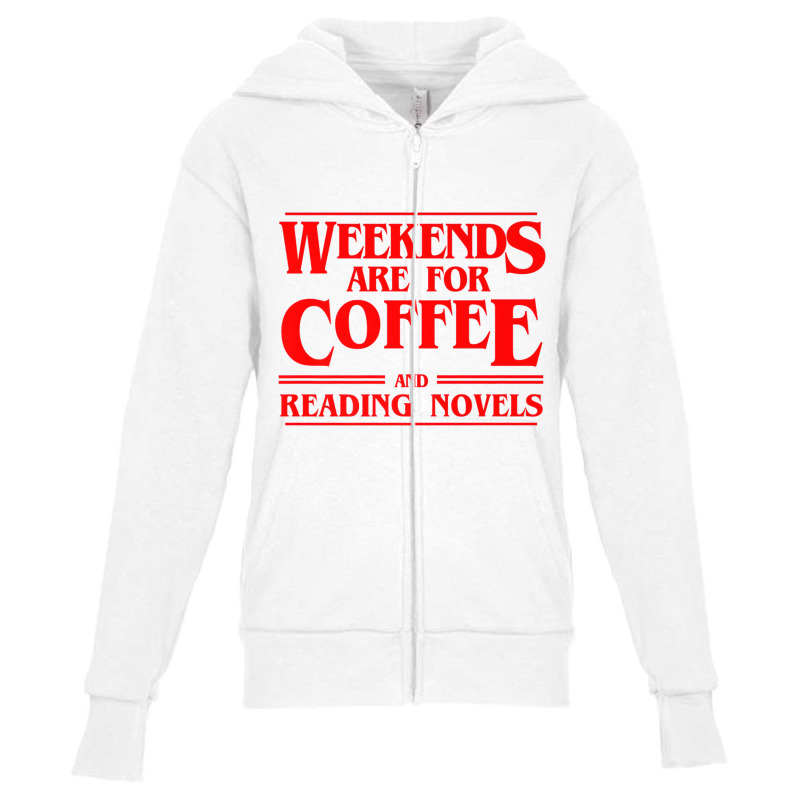 Weekends Are For Coffee And Reading Novels Weekend Youth Zipper Hoodie by heffopance | Artistshot