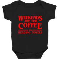 Weekends Are For Coffee And Reading Novels Weekend Baby Bodysuit | Artistshot