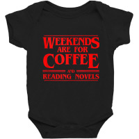 Weekends Are For Coffee And Reading Novels Weekend Baby Bodysuit | Artistshot