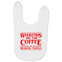 Weekends Are For Coffee And Reading Novels Weekend Baby Bibs | Artistshot