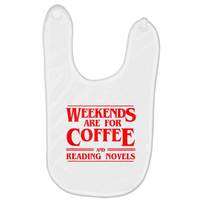 Weekends Are For Coffee And Reading Novels Weekend Baby Bibs by heffopance | Artistshot