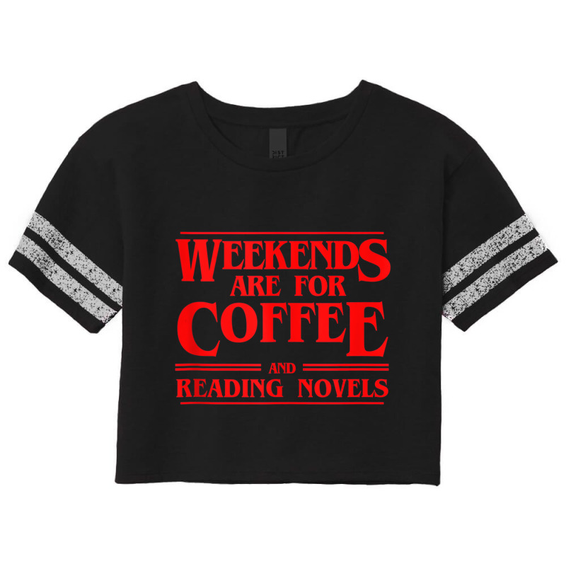 Weekends Are For Coffee And Reading Novels Weekend Scorecard Crop Tee by heffopance | Artistshot