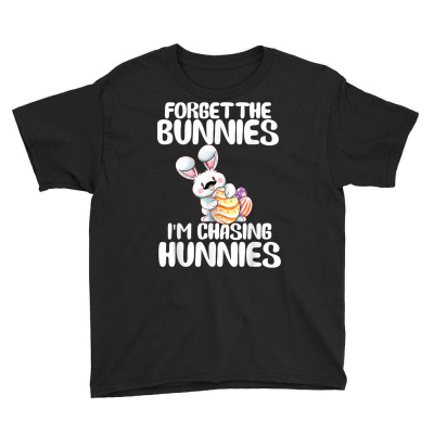 Forget The Bunnies Im Chasing Hunnies Toddler Funny Easter T Shirt Youth Tee Designed By Garnerpitts